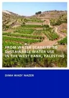 From Water Scarcity to Sustainable Water Use in the West Bank, Palestine - Nazer, Dima Wadi