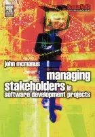 Managing Stakeholders in Software Development Projects - McManus, John