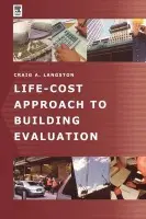 Life-Cost Approach to Building Evaluation - Langston, Craig (University of Technolgy, Sydney)