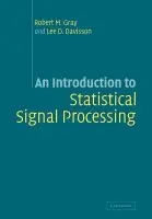 Introduction to Statistical Signal Processing - Gray, Robert M. (Stanford University, California) a Davisson, Lee D. (University of Maryland, College Park)