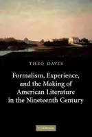Formalism, Experience, and the Making of American Literature in the Nineteenth Century - Davis, Theo (Williams College, Massachusetts)