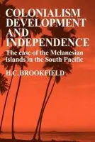 Colonialism Development and Independence - Brookfield, H. C.