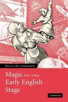 Magic on the Early English Stage - Butterworth, Philip (University of Leeds)