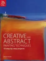 Creative and Abstract Painting Techniques - Ryder, Brian (Author)