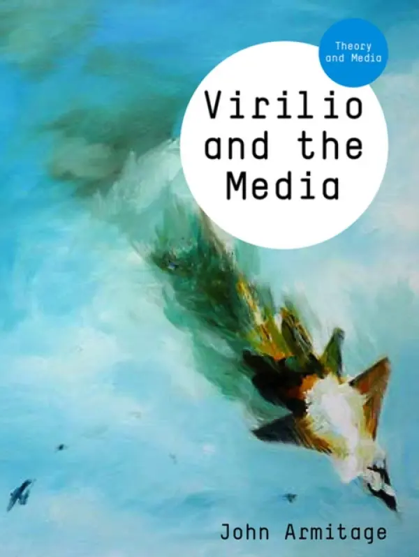 Virilio and the Media - Armitage, John (Northumbria University)