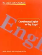 Coordinating English at Key Stage 1 - Gill, Narinderjit a Tyrrell, Jenny