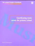 Coordinating Music Across The Primary School - Hennessy, Sarah