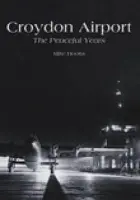 Croydon Airport: The Peaceful Years - Hooks, Mike