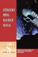 Estimator's Piping Man-Hour Manual - Page, John S. (John S. Page has worked for some of the largest construction firms in the world. He has a BS in civil engineering from the University of Arkansas and received the Award of Merit from the American Association of Cost Engineers.)