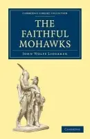 Faithful Mohawks - Lydekker, John Wolfe