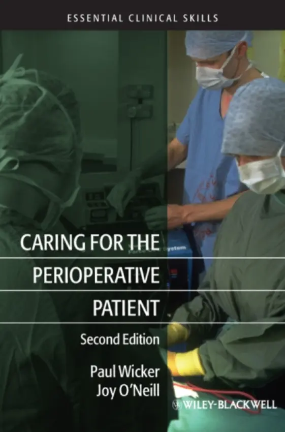 Caring for the Perioperative Patient - Wicker, Paul (Edge Hill College of Higher Education, Liverpool) a O'Neill, Joy (Theatre Department at Royal Oldham Hospital, Pennine Acute NHS Hospital Trust)