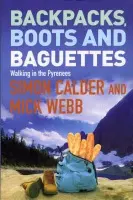 Backpacks, Boots and Baguettes - Webb, Mick a Calder, Simon
