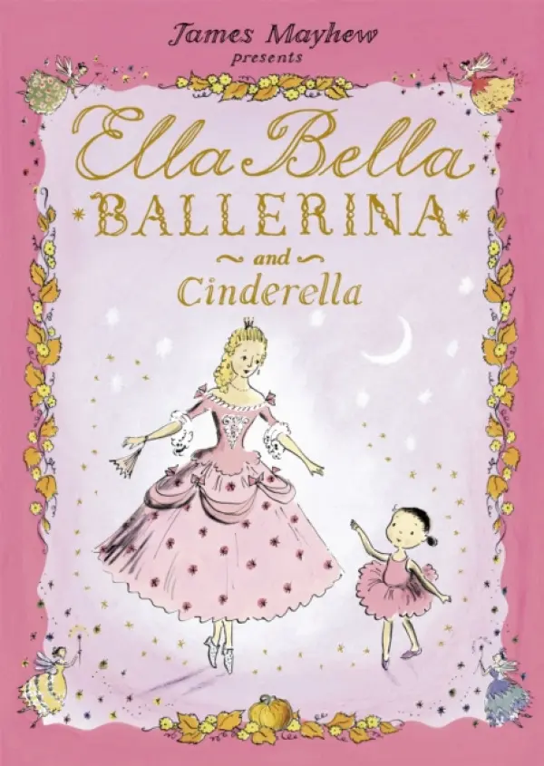 Ella Bella Ballerina and Cinderella - Mayhew James