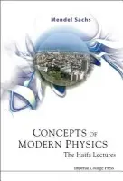 Concepts Of Modern Physics: The Haifa Lectures - Sachs, Mendel (Univ At Buffalo, The State Univ Of New York, Usa)