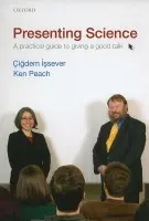 Presenting Science - Issever, Cigdem (Department of Physics, University of Oxford) a Peach, Ken (John Adams Institute for Accelerator Science, University of Oxford and Royal Holloway College, University of London)