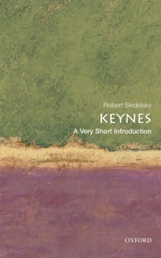 Keynes - Skidelsky, Robert (Emeritus Professor of Political Economy at the University of Warwick)