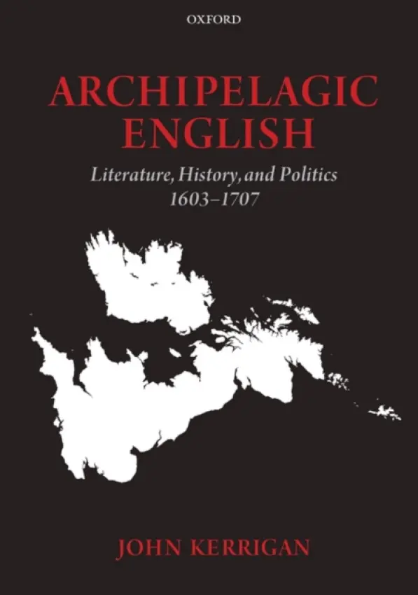 Archipelagic English - Kerrigan, John (University of Cambridge)