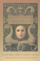 Madwomen - The "Locas mujeres" Poems of Gabriela Mistral, a Bilingual Edition - Mistral, Gabriela a Couch, Randall