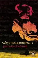 Why Music Moves Us - Bicknell, J.