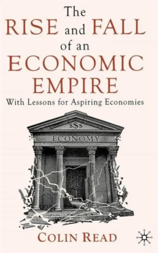 Rise and Fall of an Economic Empire - Read, C.