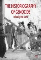 Historiography of Genocide - Weiss-Wendt, Anton a Krieken, Robert a Cave, Alfred A. a Kiernan, Ben a Bergen, Doris a Moshman, David a Sanford, Victoria a Docker, John a Hitchcock, Robert