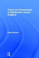Crime and Punishment in Eighteenth Century England - McLynn, Frank