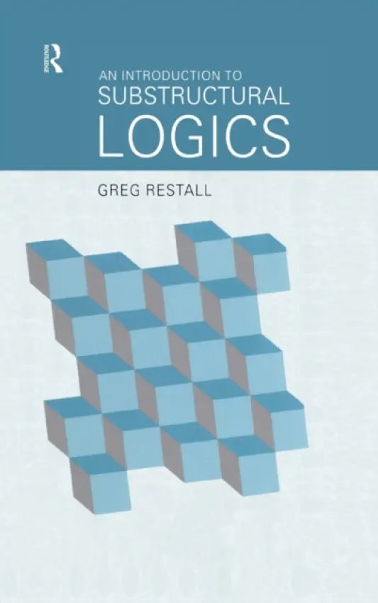 Introduction to Substructural Logics - Restall, Greg
