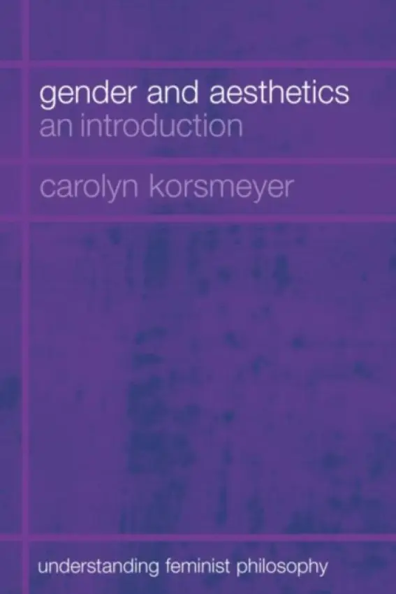 Gender and Aesthetics - Korsmeyer, Carolyn