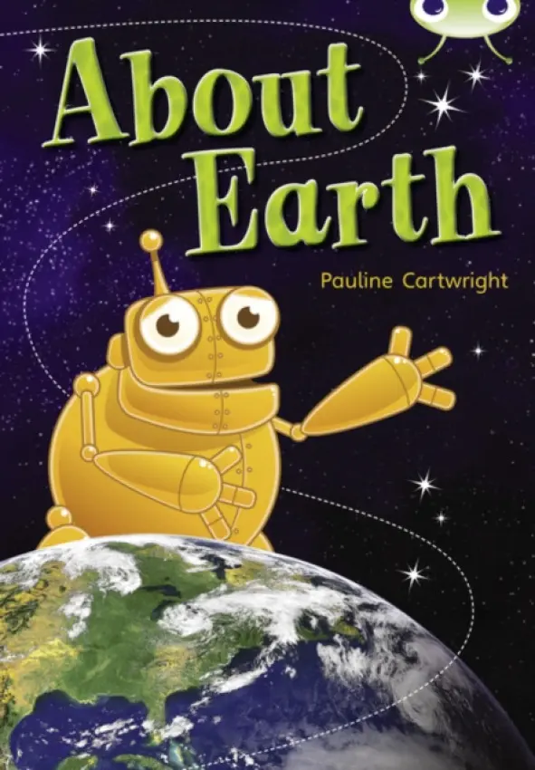 Bug Club Non Fiction Year Two Lime B About Earth - Pauline Cartwright