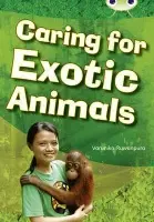 Bug Club Independent Non Fiction Year Two White A Caring for Exotic Animals - Varunika Ruwanpura