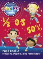 Heinemann Active Maths - Second Level - Exploring Number - Pupil Book 2 - Fractions, Decimals and Percentages - Keith, Lynda a McClure, Lynne a Gorrie, Peter a Sinclair, Amy