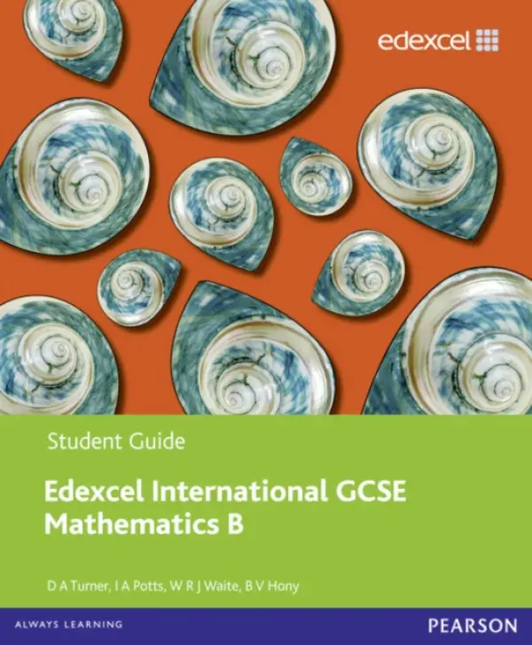 Pearson Edexcel International GCSE Mathematics B Student Book - Turner, David a Potts, I A a Hony, B V a Waite, W R J