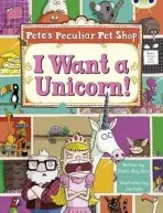 Bug Club Guided Non Fiction Year Two Purple B Pete's Peculiar Pet Shop: I Want a Unicorn! - Sheila Bird