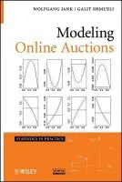 Modeling Online Auctions - Jank, Wolfgang (University of Maryland) a Shmueli, Galit (University of Maryland)
