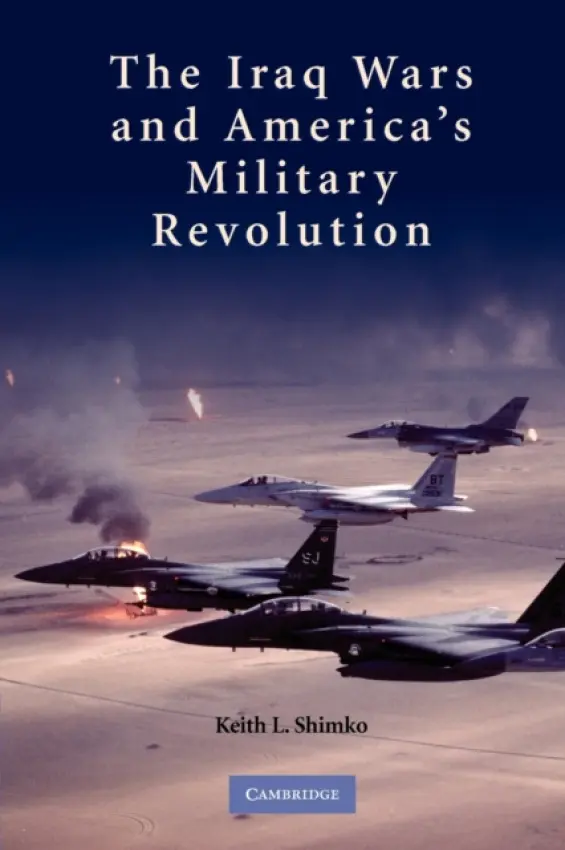 Iraq Wars and America's Military Revolution - Shimko, Keith L. (Purdue University, Indiana)