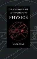 Observational Foundations of Physics - Cook, Sir Alan H. (Selwyn College, Cambridge)
