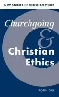 Churchgoing and Christian Ethics - Gill, Robin (University of Kent, Canterbury)