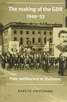 Making of the GDR, 1945-53 - Pritchard, Gareth