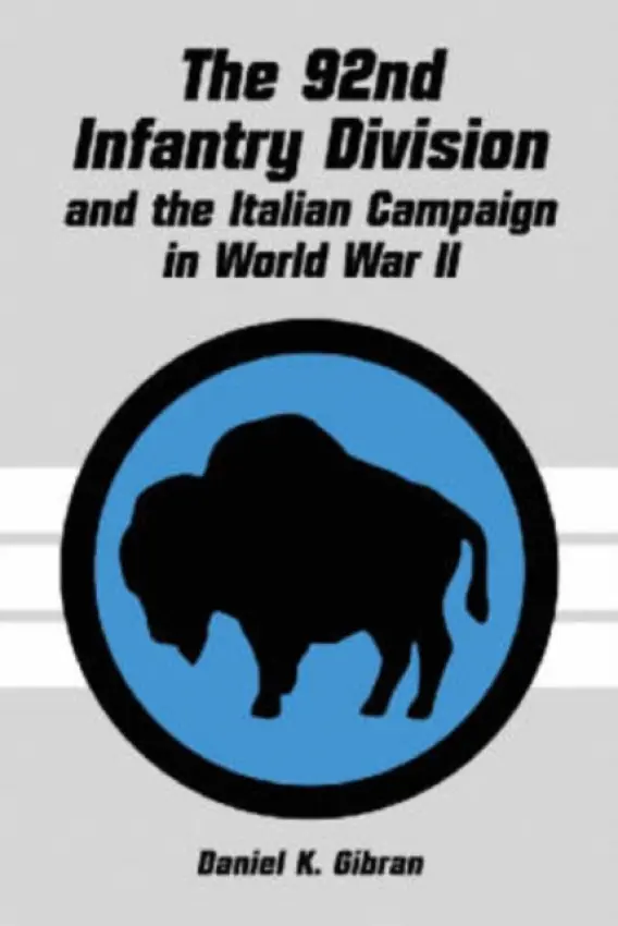92nd Infantry Division and the Italian Campaign in World War II - Gibran, Daniel K.