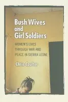 Bush Wives and Girl Soldiers - Coulter, Chris