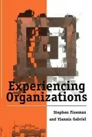 Experiencing Organizations - Fineman, Stephen a Gabriel, Yiannis