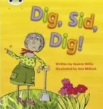 Bug Club Phonics - Phase 2 Unit 3: Dig, Sid, Dig! - Willis, Jeanne