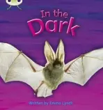 Bug Club Phonics - Phase 3 Unit 10: In the Dark - Lynch, Emma