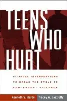 Teens Who Hurt - Hardy, Kenneth V. (Drexel University, United States) a Laszloffy, Tracey A.