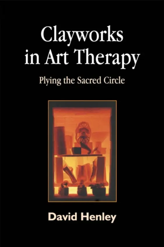 Clayworks in Art Therapy - Henley, David