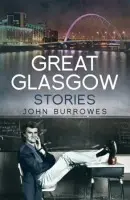 Great Glasgow Stories - Burrowes, John