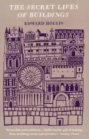Secret Lives Of Buildings - Hollis, Edward (Edinburgh College of Art)