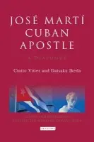 Jose Marti, Cuban Apostle - Vitier, Cintio a Ikeda, Daisaku