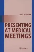 Presenting at Medical Meetings - Reekers, Jim A.