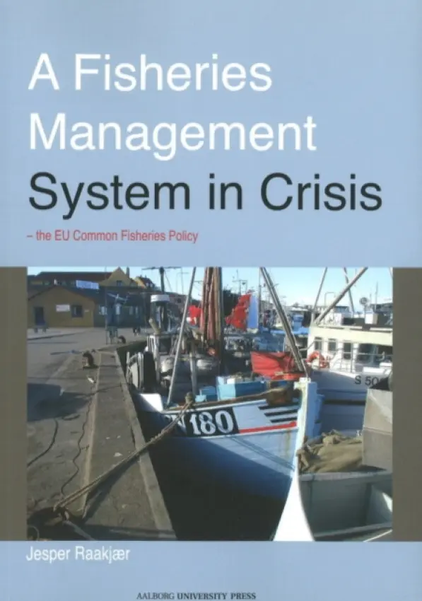 Fisheries Management System in Crisis - Raakjaer, Jesper